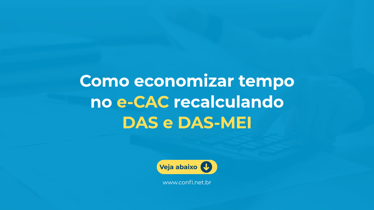 Capa do artigo: Como economizar tempo no e-CAC recalculando DAS e DAS-MEI, da Confi Software.