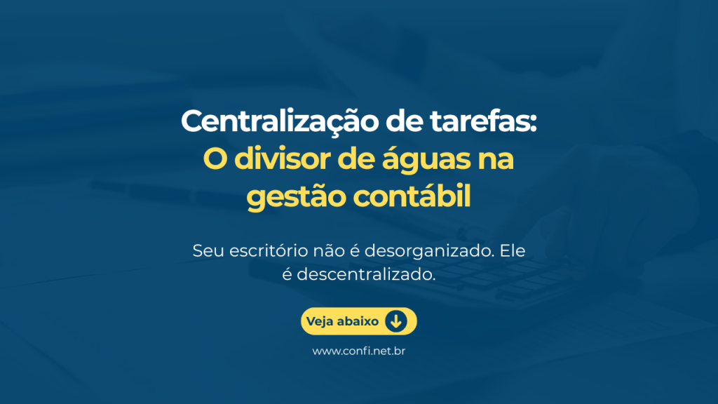 Centralização de tarefas o divisor de águas na gestão contábil