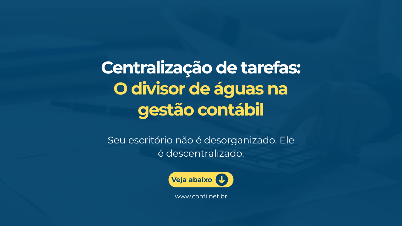 Centralização de tarefas o divisor de águas na gestão contábil